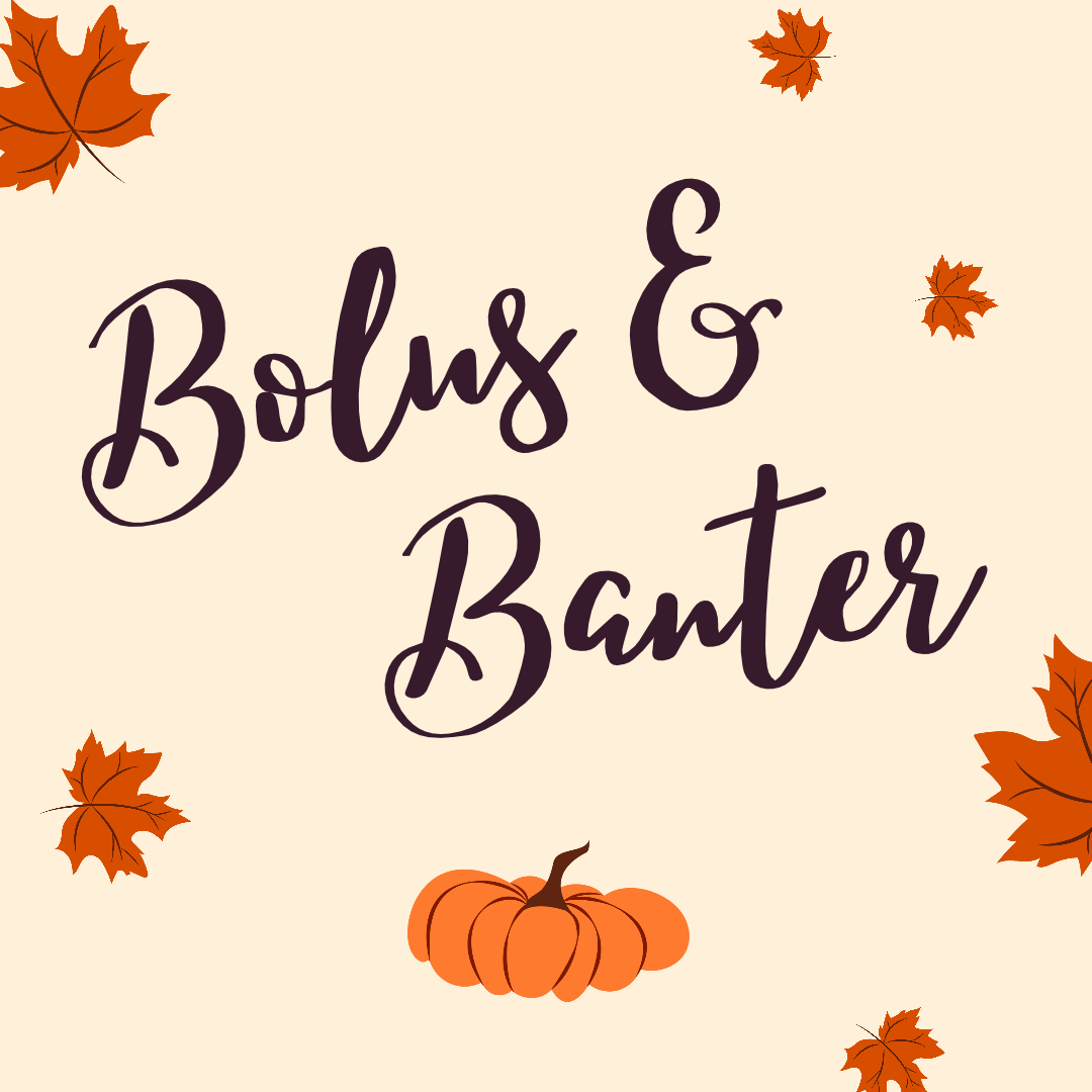 Bolus & Banter