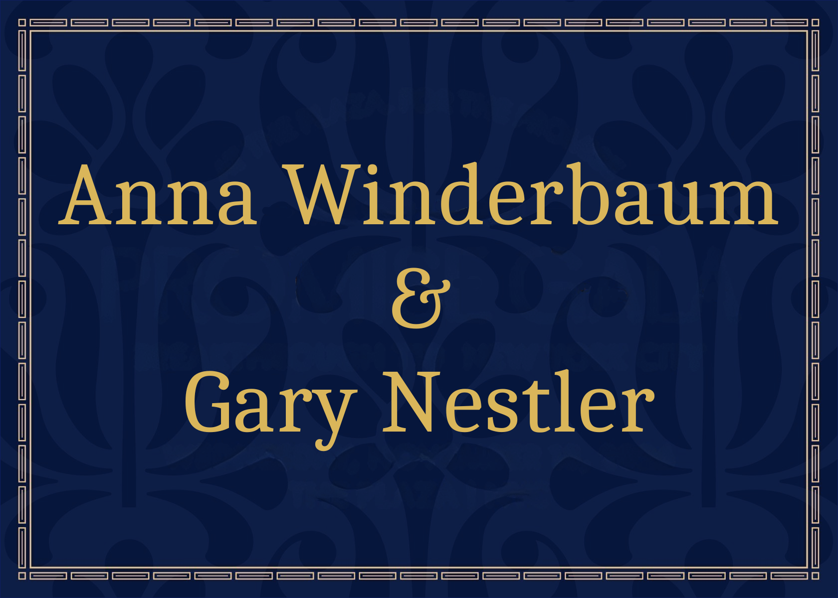 Anna Winderbaum & Gary Nestler