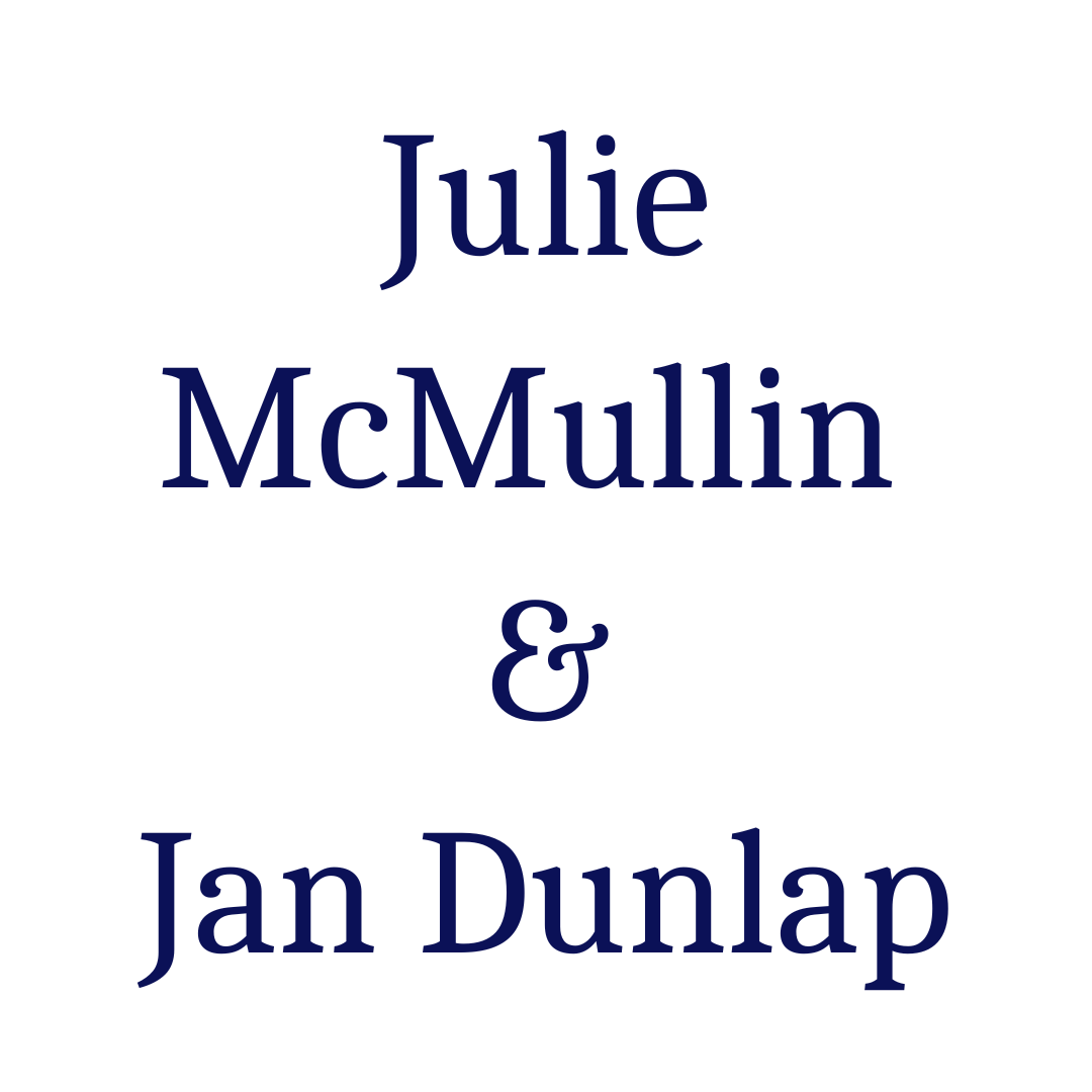 Julie McMullin and Jan Dunlap